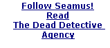 Follow Seamus!
Read
The Dead Detective Agency